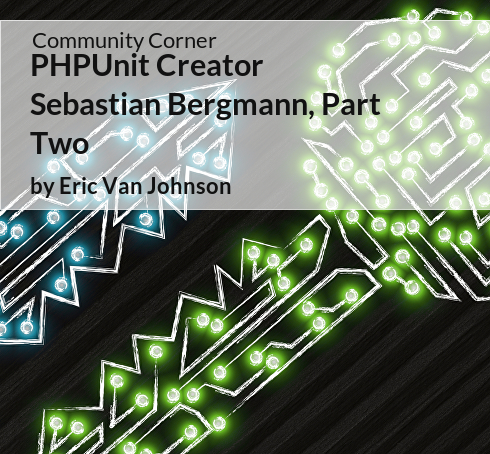 Community Corner: PHPUnit Creator Sebastian Bergmann, Part Two | Php ...