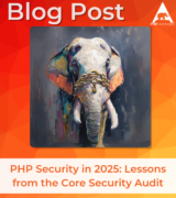 PHP Security in 2025: Lessons from the Core Security Audit