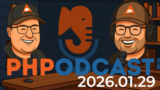 The PHP Podcast 2026.01.29